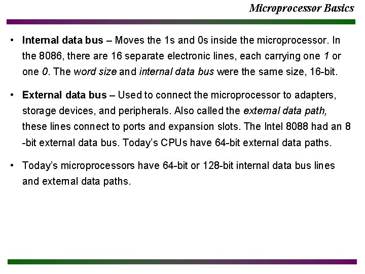 Microprocessor Basics • Internal data bus – Moves the 1 s and 0 s Microprocessor Basics • Internal data bus – Moves the 1 s and 0 s