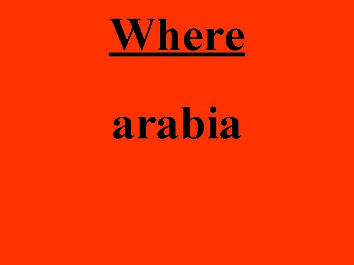 Where arabia 