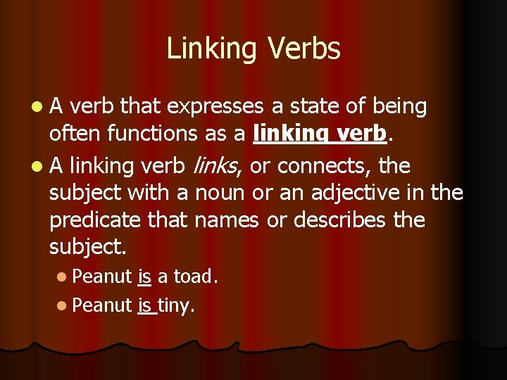 Linking Verbs l. A verb that expresses a state of being often functions as