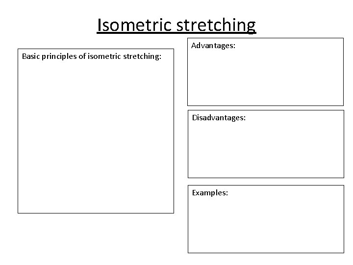 Isometric stretching Advantages: Basic principles of isometric stretching: Disadvantages: Examples: 