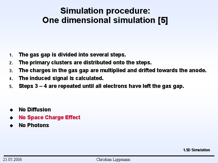 Simulation procedure: One dimensional simulation [5] 1. 2. 3. 4. 5. u u u