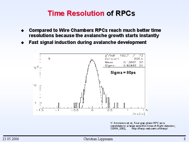 Time Resolution of RPCs u u Compared to Wire Chambers RPCs reach much better