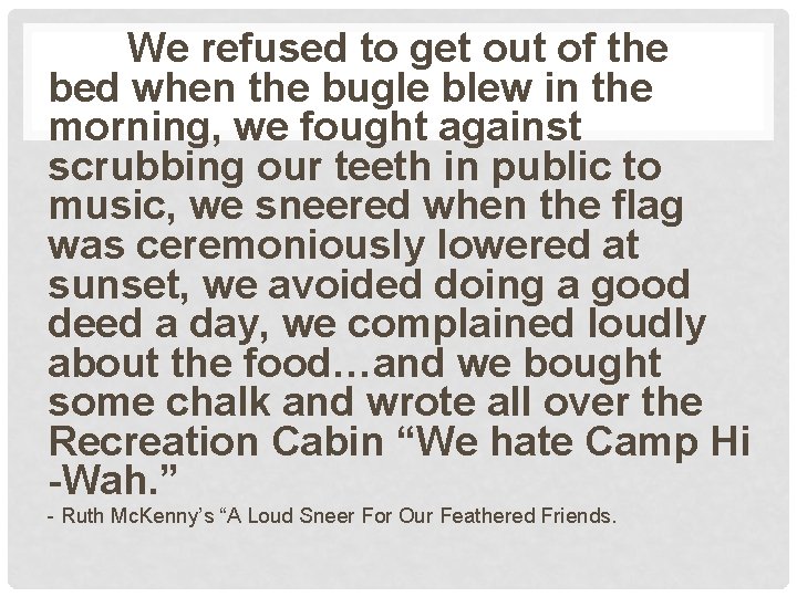 We refused to get out of the bed when the bugle blew in the We refused to get out of the bed when the bugle blew in the
