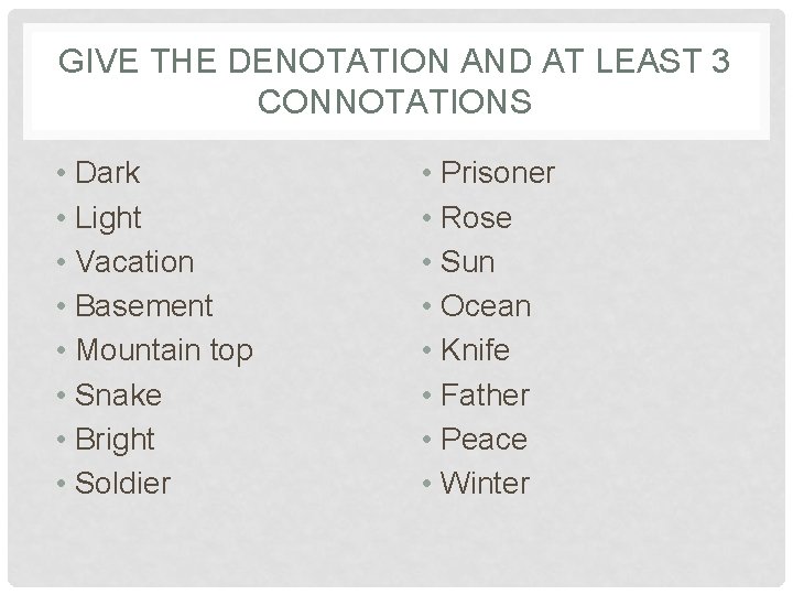 GIVE THE DENOTATION AND AT LEAST 3 CONNOTATIONS • Dark • Light • Vacation