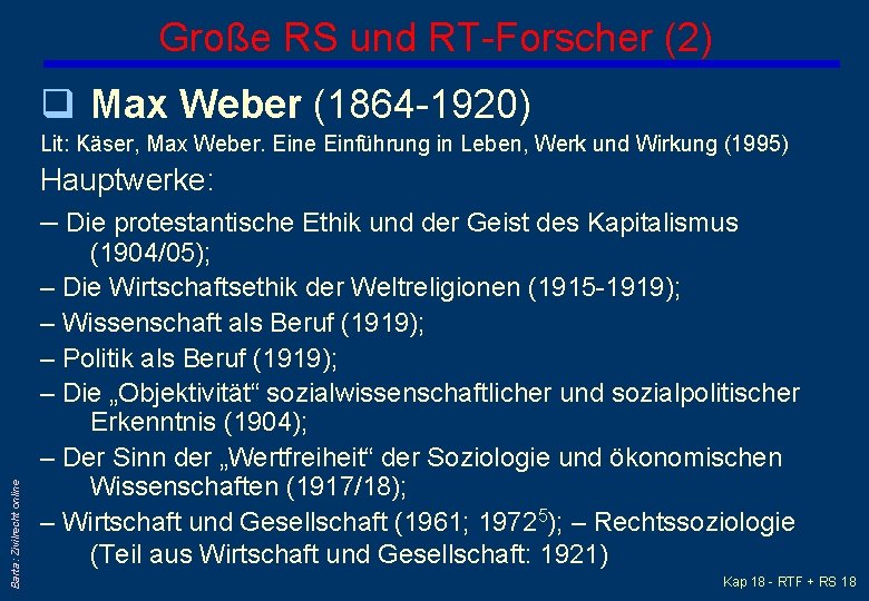 Große RS und RT-Forscher (2) q Max Weber (1864 -1920) Lit: Käser, Max Weber.