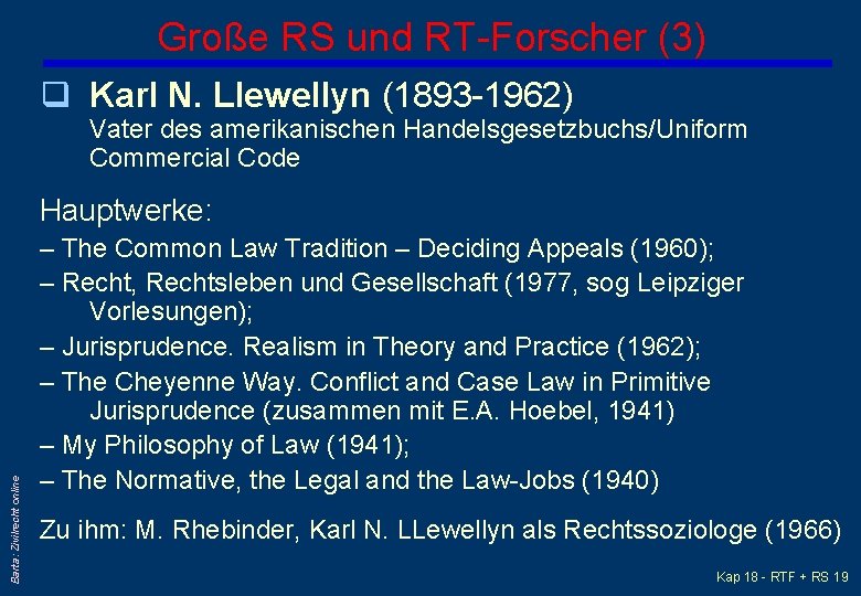 Große RS und RT-Forscher (3) q Karl N. Llewellyn (1893 -1962) Vater des amerikanischen