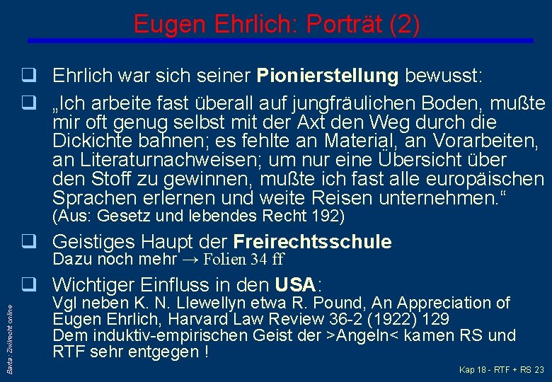 Eugen Ehrlich: Porträt (2) q Ehrlich war sich seiner Pionierstellung bewusst: q „Ich arbeite