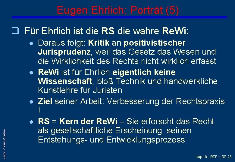 Eugen Ehrlich: Porträt (5) q Für Ehrlich ist die RS die wahre Re. Wi: