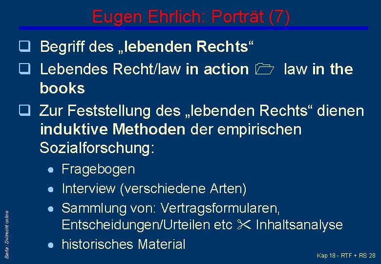 Eugen Ehrlich: Porträt (7) q Begriff des „lebenden Rechts“ q Lebendes Recht/law in action