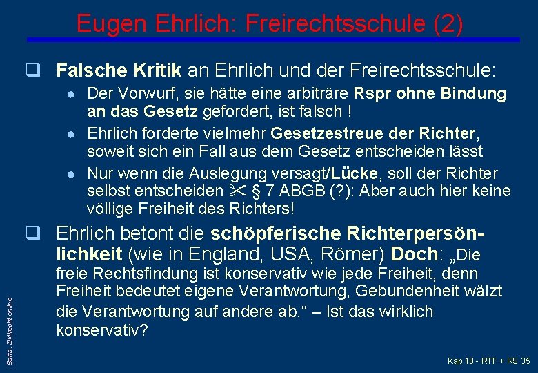 Eugen Ehrlich: Freirechtsschule (2) q Falsche Kritik an Ehrlich und der Freirechtsschule: ● Der