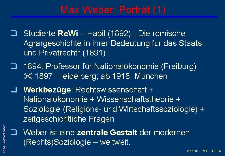 Max Weber: Porträt (1) q Studierte Re. Wi – Habil (1892): „Die römische Agrargeschichte