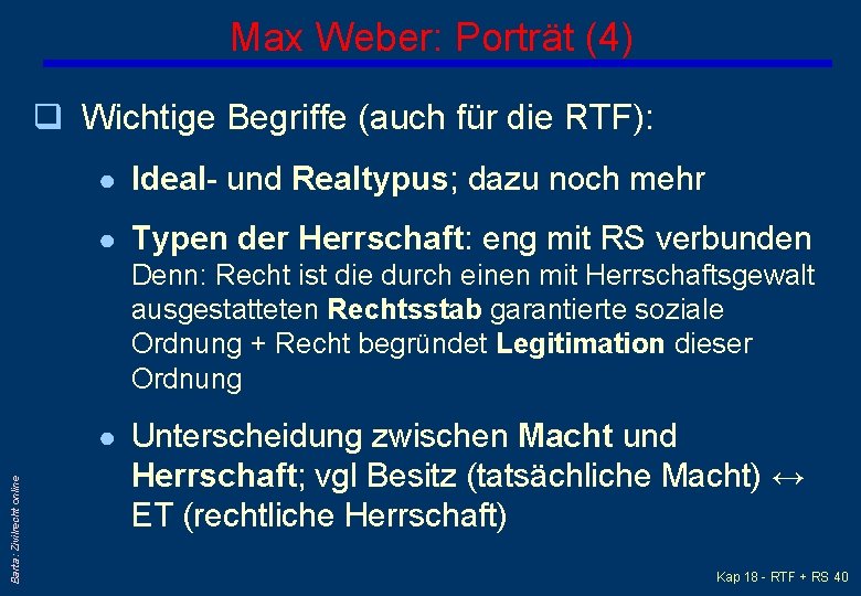 Max Weber: Porträt (4) q Wichtige Begriffe (auch für die RTF): ● Ideal- und