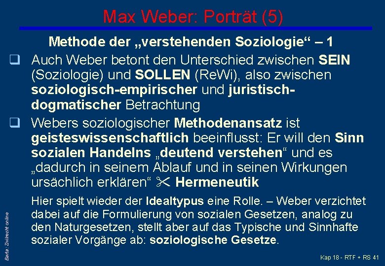 Max Weber: Porträt (5) Barta: Zivilrecht online Methode der „verstehenden Soziologie“ – 1 q