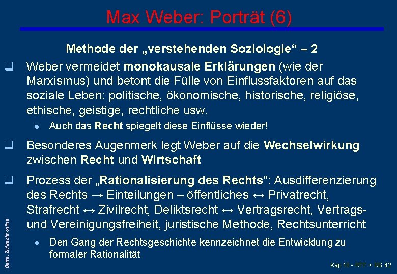 Max Weber: Porträt (6) Methode der „verstehenden Soziologie“ – 2 q Weber vermeidet monokausale