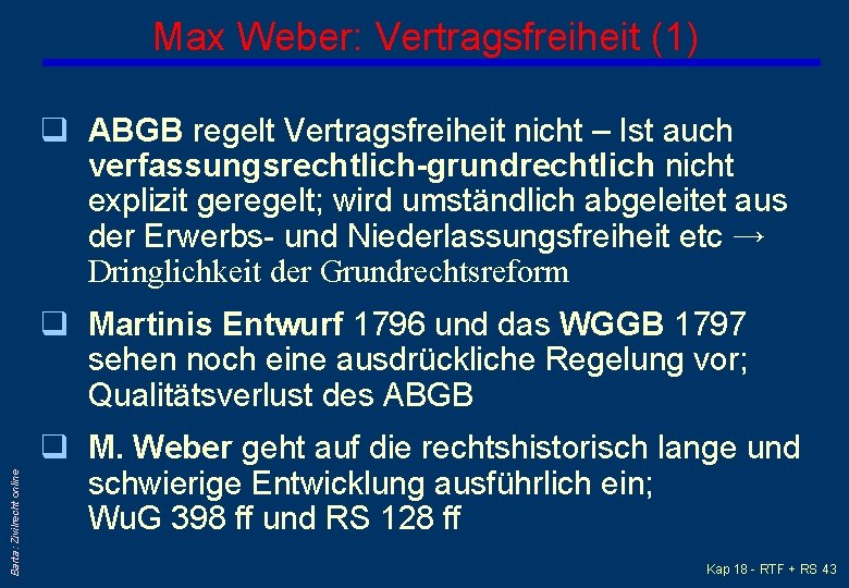 Max Weber: Vertragsfreiheit (1) q ABGB regelt Vertragsfreiheit nicht – Ist auch verfassungsrechtlich-grundrechtlich nicht