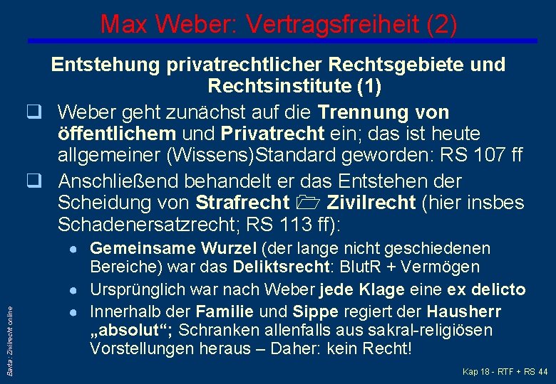 Max Weber: Vertragsfreiheit (2) Entstehung privatrechtlicher Rechtsgebiete und Rechtsinstitute (1) q Weber geht zunächst