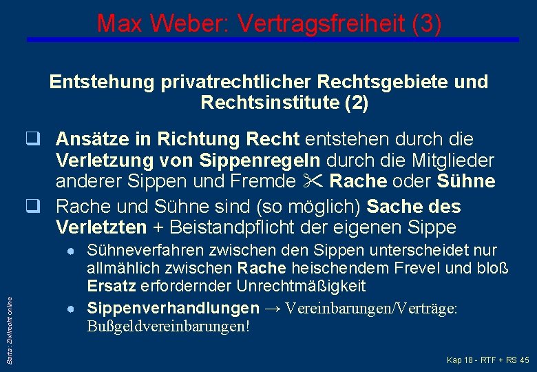 Max Weber: Vertragsfreiheit (3) Entstehung privatrechtlicher Rechtsgebiete und Rechtsinstitute (2) q Ansätze in Richtung