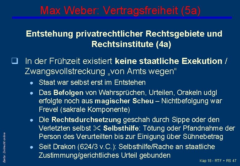 Max Weber: Vertragsfreiheit (5 a) Entstehung privatrechtlicher Rechtsgebiete und Rechtsinstitute (4 a) q In