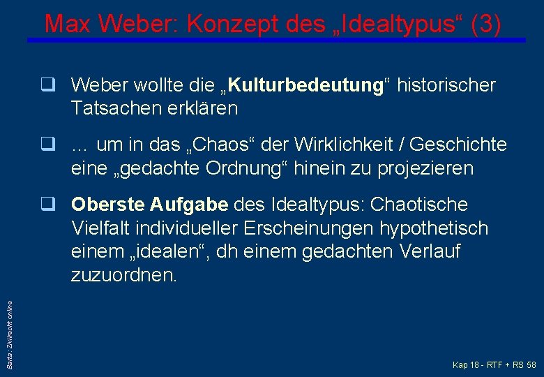 Max Weber: Konzept des „Idealtypus“ (3) q Weber wollte die „Kulturbedeutung“ historischer Tatsachen erklären