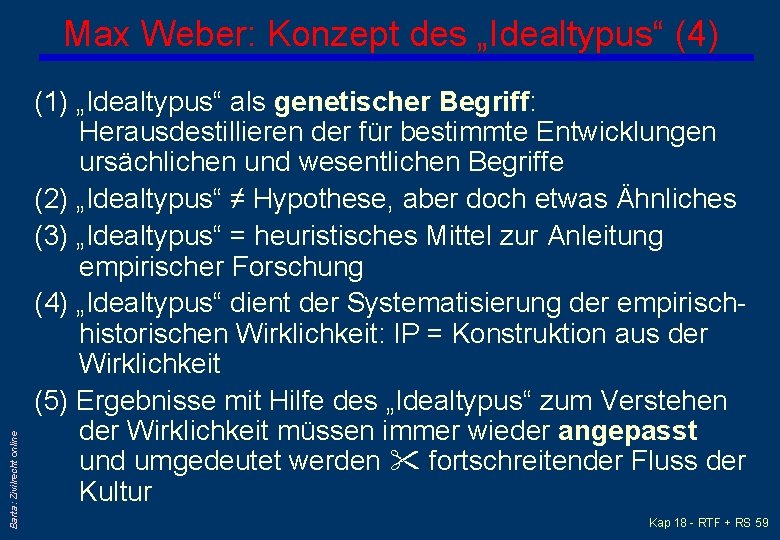 Barta: Zivilrecht online Max Weber: Konzept des „Idealtypus“ (4) (1) „Idealtypus“ als genetischer Begriff: