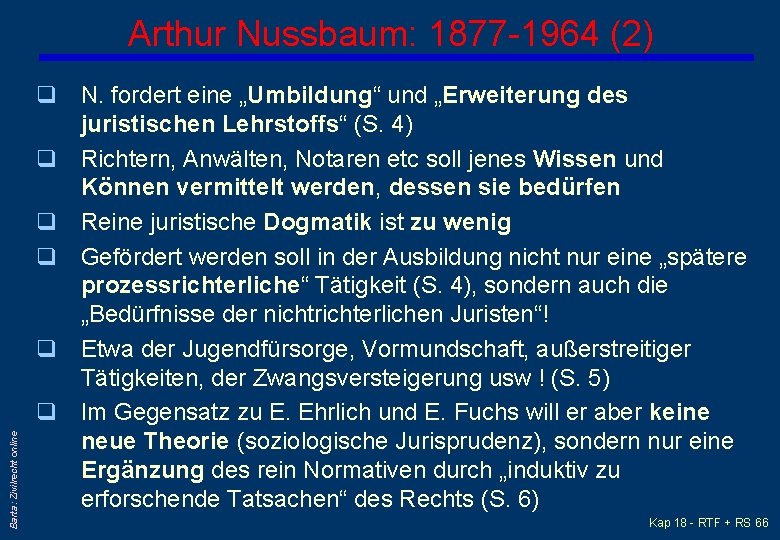 Barta: Zivilrecht online Arthur Nussbaum: 1877 -1964 (2) q N. fordert eine „Umbildung“ und