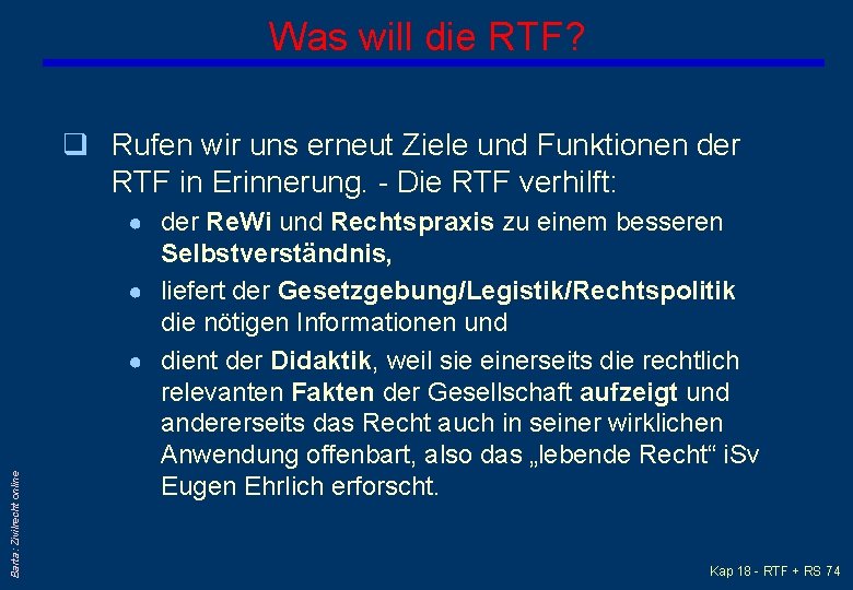 Was will die RTF? q Rufen wir uns erneut Ziele und Funktionen der RTF