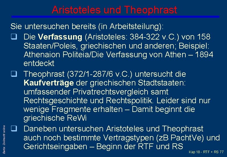 Barta: Zivilrecht online Aristoteles und Theophrast Sie untersuchen bereits (in Arbeitsteilung): q Die Verfassung