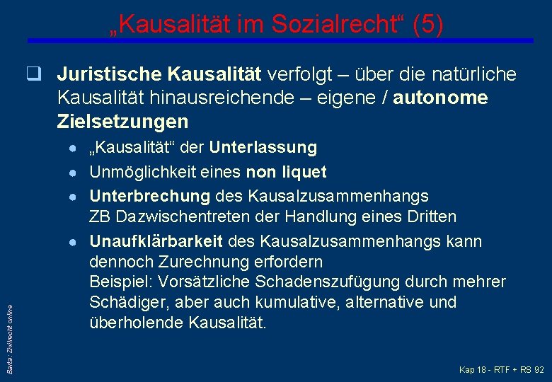 „Kausalität im Sozialrecht“ (5) q Juristische Kausalität verfolgt – über die natürliche Kausalität hinausreichende