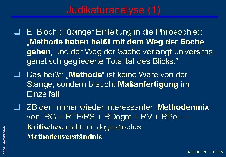 Judikaturanalyse (1) q E. Bloch (Tübinger Einleitung in die Philosophie): „Methode haben heißt mit