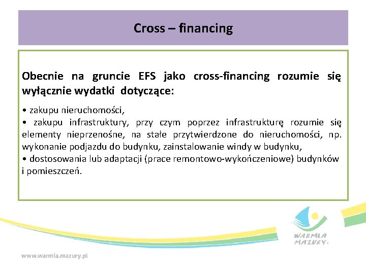 Cross – financing Obecnie na gruncie EFS jako cross-financing rozumie się wyłącznie wydatki dotyczące: