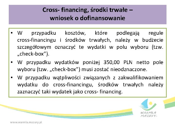 Cross- financing, środki trwałe – wniosek o dofinansowanie • W przypadku kosztów, które podlegają