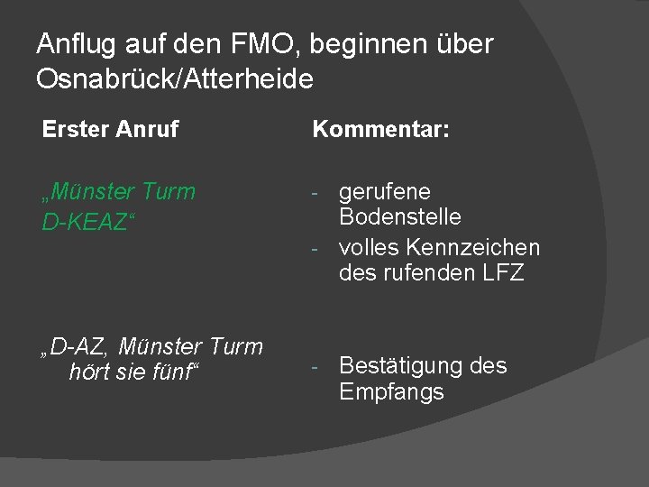 Anflug auf den FMO, beginnen über Osnabrück/Atterheide Erster Anruf Kommentar: „Münster Turm D-KEAZ“ -