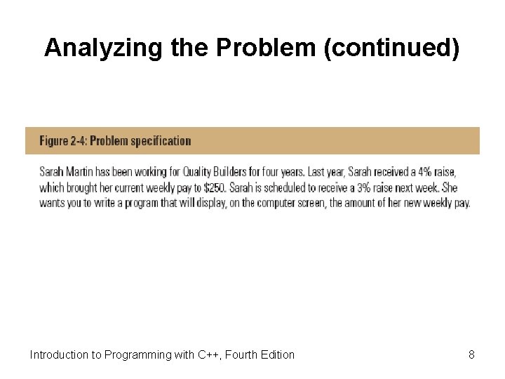Analyzing the Problem (continued) Introduction to Programming with C++, Fourth Edition 8 