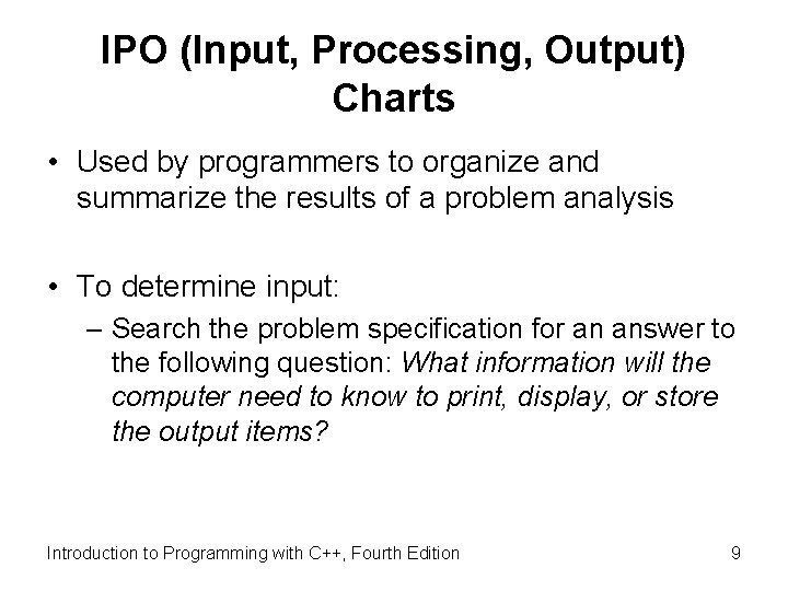 IPO (Input, Processing, Output) Charts • Used by programmers to organize and summarize the