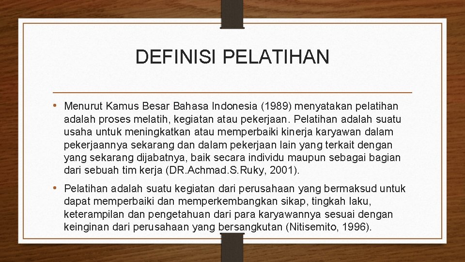 DEFINISI PELATIHAN • Menurut Kamus Besar Bahasa Indonesia (1989) menyatakan pelatihan adalah proses melatih,