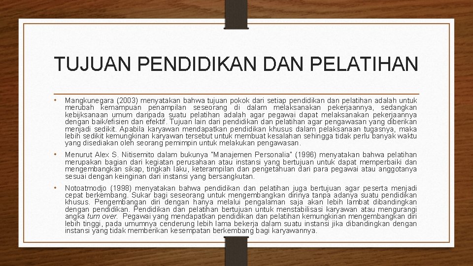 TUJUAN PENDIDIKAN DAN PELATIHAN • Mangkunegara (2003) menyatakan bahwa tujuan pokok dari setiap pendidikan