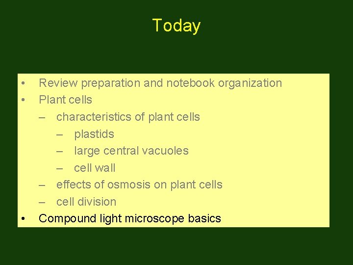 Today • • • Review preparation and notebook organization Plant cells – characteristics of