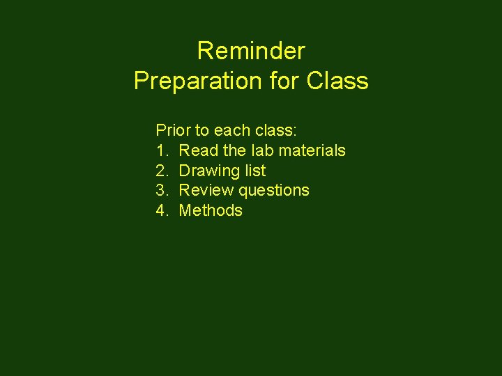Reminder Preparation for Class Prior to each class: 1. Read the lab materials 2.