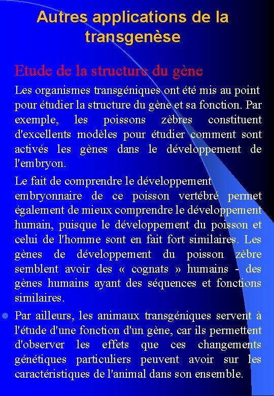 Autres applications de la transgenèse Etude de la structure du gène Les organismes transgéniques