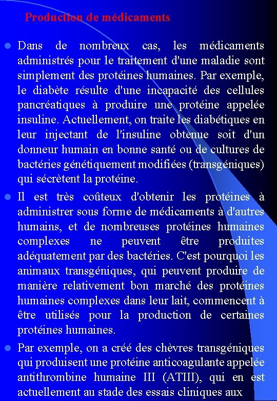 Production de médicaments Dans de nombreux cas, les médicaments administrés pour le traitement d'une