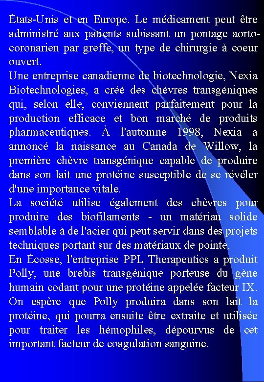 États-Unis et en Europe. Le médicament peut être administré aux patients subissant un pontage