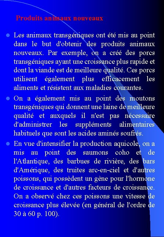 Produits animaux nouveaux Les animaux transgéniques ont été mis au point dans le but