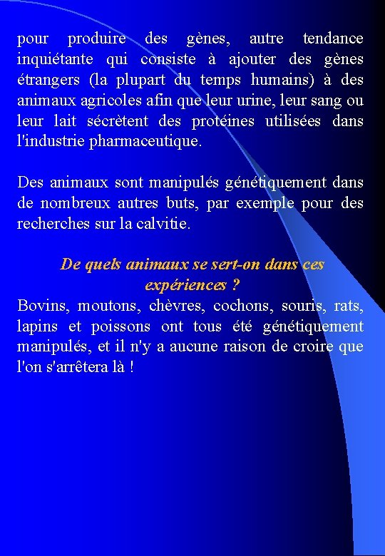 pour produire des gènes, autre tendance inquiétante qui consiste à ajouter des gènes étrangers