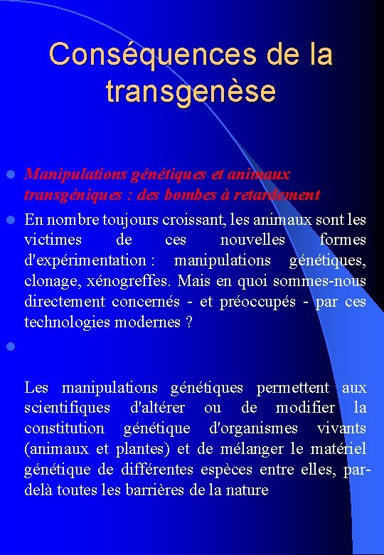Conséquences de la transgenèse Manipulations génétiques et animaux transgéniques : des bombes à retardement