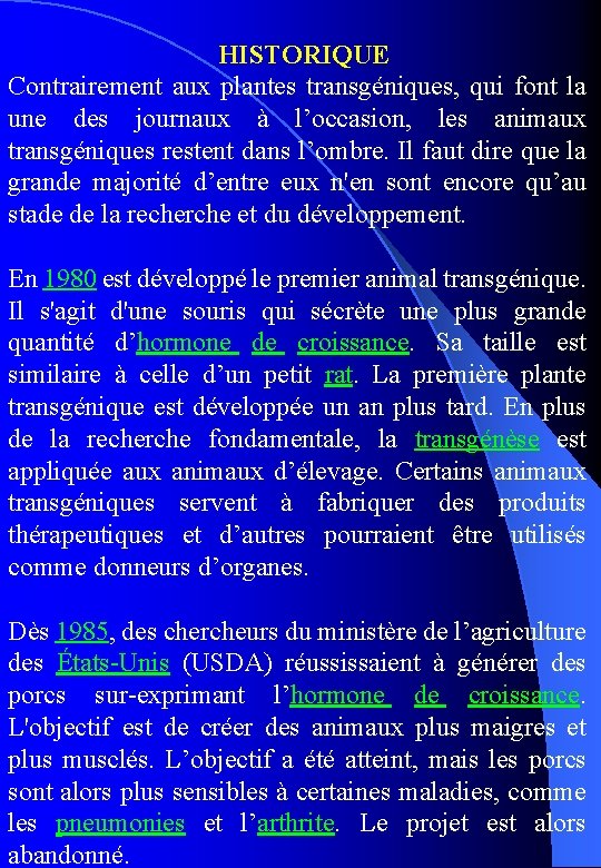 HISTORIQUE Contrairement aux plantes transgéniques, qui font la une des journaux à l’occasion, les