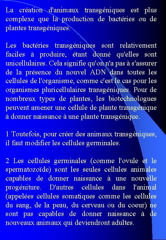 La création d'animaux transgéniques est plus complexe que la production de bactéries ou de