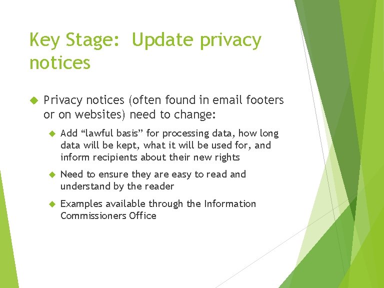 Key Stage: Update privacy notices Privacy notices (often found in email footers or on