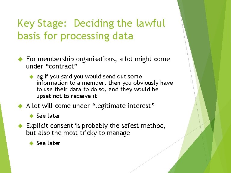 Key Stage: Deciding the lawful basis for processing data For membership organisations, a lot