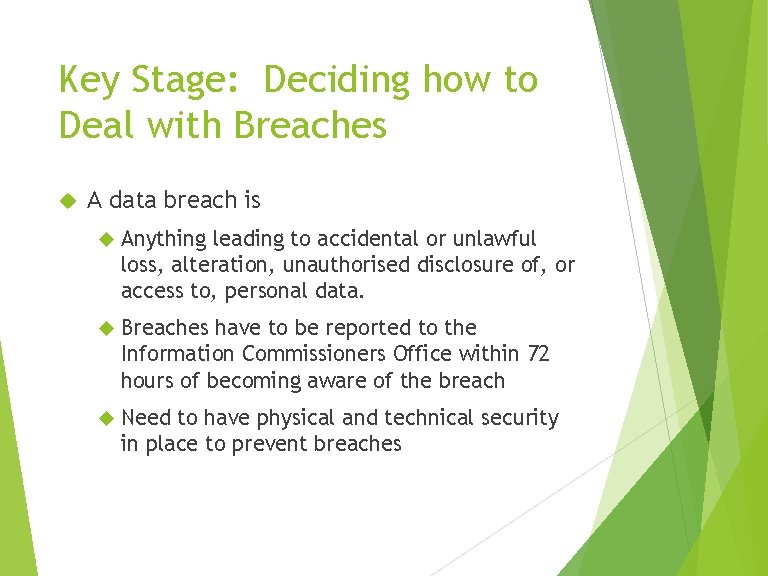 Key Stage: Deciding how to Deal with Breaches A data breach is Anything leading