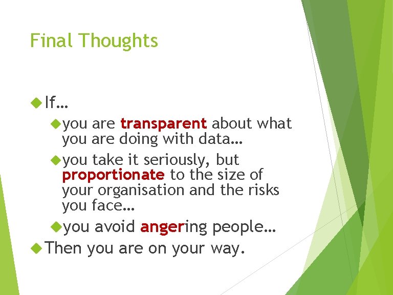 Final Thoughts If… you are transparent about what you are doing with data… you